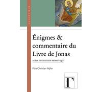 Enigmes & Commentaire Du Livre De Jonas - Aléas D'une Mission Prophétique