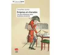Énigmes et charades Les jeux littéraires dans la presse ancienne - Timothée Lechot - Livreo Alphil - broché - Essai