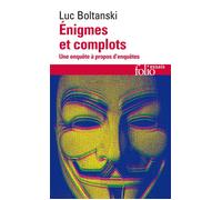 Énigmes et complots Une enquête à propos d'enquêtes - Luc Boltanski - Gallimard - Poche - Essai