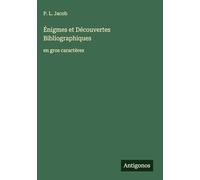 Énigmes et Découvertes Bibliographiques: en gros caractères