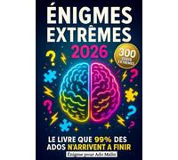Énigmes Extrêmes 2026 - Le Livre Que 99% Des Ados N’arrivent À Finir - Énigme pour Ado Malin: 300 Défis pour ados futés : casse-têtes et énigmes étonnantes pour les 10-16 ans