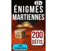 Enigmes martiennes: 200 défis en couleur