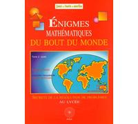Enigmes Mathématiques Au Bout Du Monde - Tome 2, Secrets De La Résolution De Problèmes Au Lycée