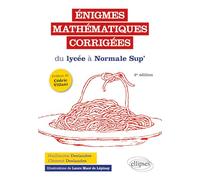 Enigmes mathématiques corrigées: Du lycée à Normale Sup'