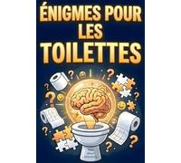 Énigmes pour les Toilettes: Un recueil de défis de logique, d’humour et de curiosités pour adultes. Idéal pour se détendre sur le trône ou comme idée cadeau originale.