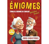Énigmes spéciales seniors : stimuler la mémoire en s’amusant: 300 Énigmes ludiques et faciles à résoudre pour garder un cerveau en bonne forme