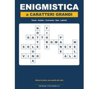 Enigmistica a Caratteri Grandi: Parole intrecciate, Sudoku, Cruciverba, Quiz e Labirinti a lettere grandi | Con tutte le soluzioni | Passatempi per allenare la mente, ideale per anziani