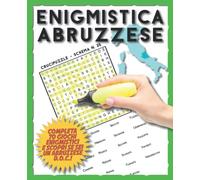 Enigmistica Abruzzese: Completa 70 Giochi Enigmistici e Scopri se sei un Abruzzese D.O.C.!