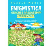 Enigmistica, giochi e passatempi per bambini: Labirinti, trova le parole, disegni da colorare, sudoku e tanto altro!