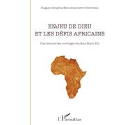 Enjeu de Dieu et les défis africains Une lecture des ouvrages de Jean-Marc Ela - Fugain Dreyfus Endjegandeyo Yepoussa - L'harmattan - broché - Essai