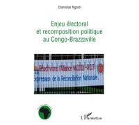 Enjeu électoral et recomposition politique au Congo-Brazzaville - Stanislas Ngodi - L'harmattan - broché - Essai