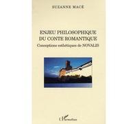 Enjeu philosophique du conte romantique Conceptions esthétiques de Novalis - Suzanne Mace - L'harmattan - broché - Etude