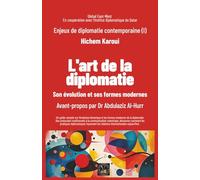 Enjeux de diplomatie contemporaine (I): L'art de la diplomatie: Son évolution et ses formes modernes