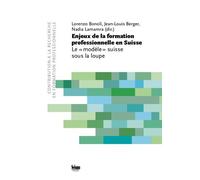 Enjeux De La Formation Professionnelle En Suisse - Le Modèle Suisse Sous La Loupe