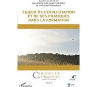 Enjeux de l'explicitation et de ses pratiques dans la formation Jean-Pierre Gaté (Auteur), Jean-Yves Robin (Auteur), Nathanaël Wallenhorst (Auteur)