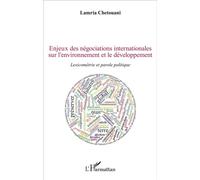 Enjeux des négociations internationales sur l'environnement et le développement Lexicométrie et parole politique - Lamria Chetouani - L'harmattan - broché - Essai