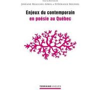 Enjeux du contemporain en poésie au Québec Joséane Beaulieu-April (Auteur), Stéphanie Roussel (Auteur)