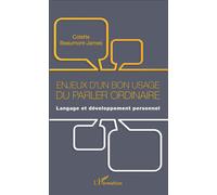 Enjeux d'un bon usage du parler ordinaire Langage et développement personnel - Colette Beaumont-James - L'harmattan - broché - Essai