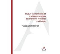 Enjeux économiques et environnementaux des maîtrises foncières en Afrique Frédéric Joël Aivo (Auteur), Barnabé Georges Gbago (Auteur), Michaël Faure (Auteur), François Tchoca (Auteur)