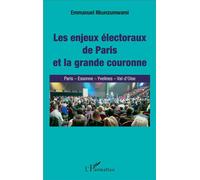 Enjeux électoraux de Paris et la grande couronne (Les) Paris - Esonne - Yvelines - Val-d'Oise - Emmanuel Nkunzumwami - L'harmattan - broché - Etude