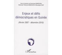 Enjeux Et Défis Démocratiques En Guinée - Février 2007 - Décembre 2010