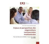 Enjeux et perspectives des négociations commerciales multilatérales Pour les États de la CEMAC à l'aune des règles de l'OMC - Pour les États de la CEMAC à l’aune des règles de l’OMC - Emma Marie Solan
