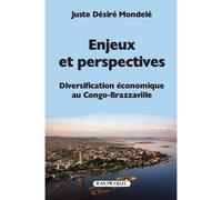 Enjeux et perspectives Diversification économique au Congo-Brazzaville - Juste Desire Mondele - Picollec - broché - Essai