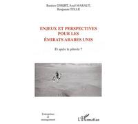 Enjeux Et Perspectives Pour Les Emirats Arabes Unis - Et Après Le Pétrole ?