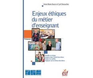 Enjeux éthiques du métier d'enseignant Cyril Desouches (Direction), Anne-Marie Bazzo (Direction), BAZZO/DESOUCHES (Auteur)