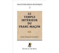 Enjeux initiatiques 08 : Le Temple Intérieur du franc-maçon Jean-François Blondel (Auteur)