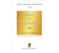 Enjeux initiatiques 10 - Dire le Silence