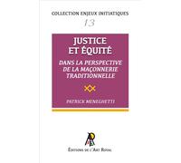 Enjeux initiatiques 13 : Justice et Équité dans la perspective de la Maçonnerie traditionnelle - Patrick Meneghetti - Art Royal - broché - Essai