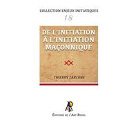 Enjeux initiatiques 18 : De l'initiation à l'initiation maçonnique - Thierry Zarcone - Art Royal - broché - Essai