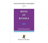 Enjeux initiatiques 20 : Rites et Rituels - Christophe Bressy - Art Royal - broché - Essai