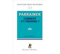 Enjeux initiatiques 33 - Parrainer, comment s'y prendre ?