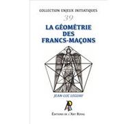 Enjeux initiatiques 39 : La géométrie des francs-maçons Jean-Luc Leguay (Auteur)