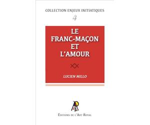 Enjeux initiatiques 4 - Le Franc-Maçon et l’Amour