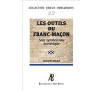 Enjeux initiatiques 42 : Les outils du franc-maçon - Leur symbolisme ésotérique Lucien Millo (Auteur)