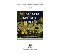 Enjeux initiatiques 44 : Si L’acacia m’était conté - Arnaud Des Brunis - Art Royal - broché - Essai