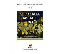 Enjeux initiatiques 44 : Si L’acacia m’était conté Arnaud Des Brunis (Auteur)