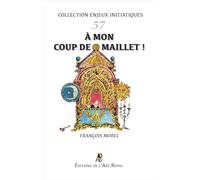 Enjeux initiatiques 57 - À mon coup de maillet