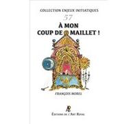 Enjeux initiatiques 57 : À mon coup de maillet François Morel (Illustration), Jean Moreau (Préface)