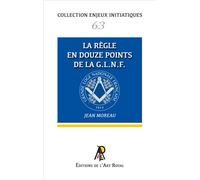Enjeux initiatiques 63 : La règle en 12 points - Jean Moreau - Art Royal - broché - Essai