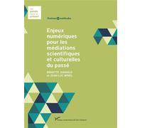 Enjeux numériques pour les médiations scientifiques et culturelles du passé - Brigitte Juanals - Pu.paris Nanterre - broché - Essai