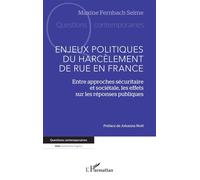 Enjeux politiques du harcèlement de rue en France: Entre approches sécuritaire et sociétale, les effets sur les réponses publiques