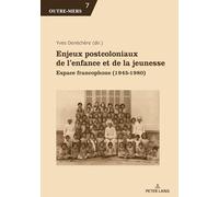 Enjeux postcoloniaux de l'enfance et de la jeunesse: Espace francophone (1945-1980)