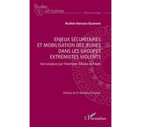 Enjeux sécuritaires et mobilisation des jeunes dans les groupes extrémistes violents Une analyse par l’exemple d’Abala au Niger - Ibrahim Harouna Ousmane - L'harmattan - broché - Etude
