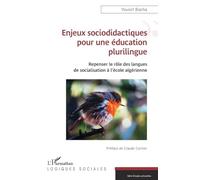 Enjeux sociodidactiques pour une éducation plurilingue: Repenser le rôle des langues de socialisation à l’école algérienne