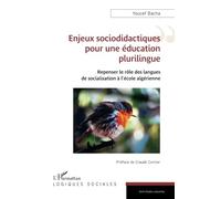 Enjeux sociodidactiques pour une éducation plurilingue Repenser le rôle des langues de socialisation à l’école algérienne - Claude Cortier - L'harmattan - broché - Essai