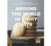Enjoy A Collection of MouthWatering Cookie Recipes with Around the World in Eight Days Devour Different Scrumptious Cookies While Reading Your Favorite Bo Ronny EmersonRonny Emerson (Auteur)